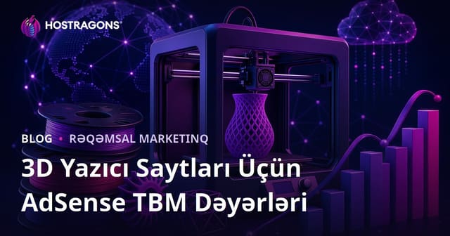 3D printer və Filament İcmal Saytları Üçün AdSense TBM Qiymətləri və Gəlir İmkanları