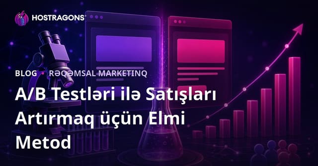 A/B Testləri ilə Satışları Artırmaq üçün Elmi Metod