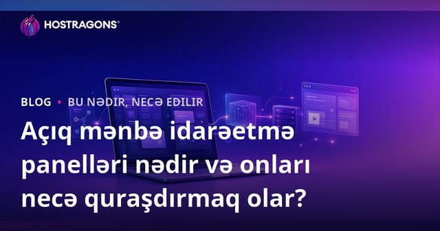 Açıq mənbə idarəetmə panelləri nədir və onları necə quraşdırmaq olar?