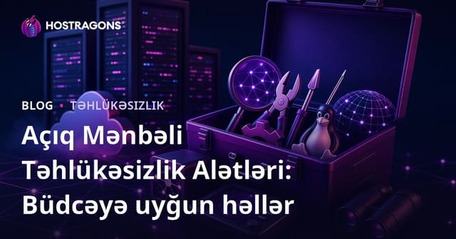 Açıq Mənbəli Təhlükəsizlik Alətləri: Büdcəyə uyğun həllər