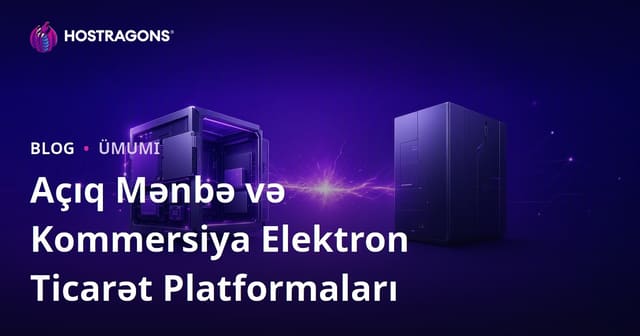 Açıq Mənbə və Kommersiya Elektron Ticarət Platformaları