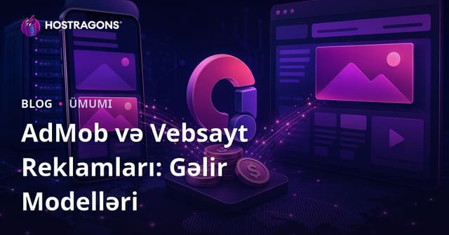 AdMob və Vebsayt Reklamları: Gəlir Modelləri