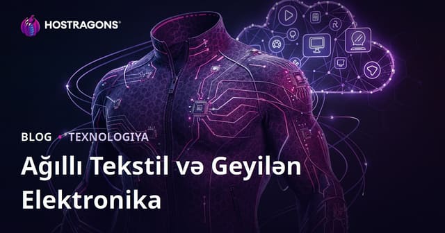 Ağıllı Tekstil və Geyilən Elektronika