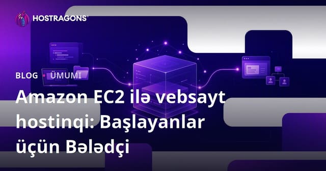 Amazon EC2 ilə vebsayt hostinqi: Başlayanlar üçün Bələdçi