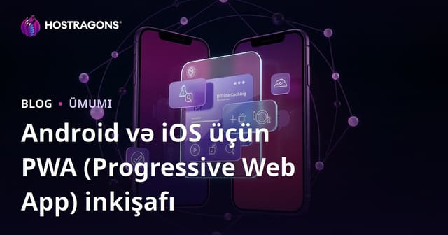 Android və iOS üçün PWA (Progressive Web App) inkişafı