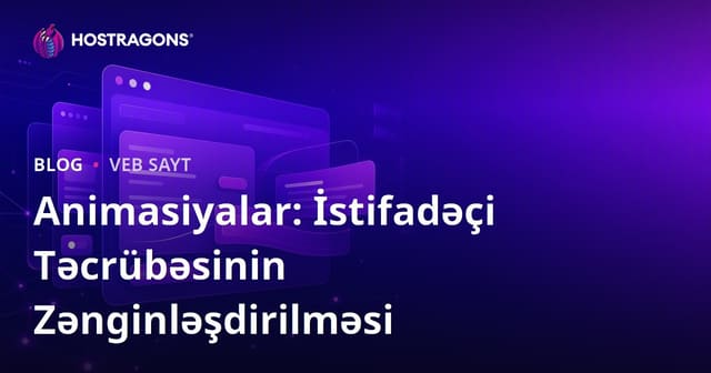 Animasiyalar: İstifadəçi Təcrübəsinin Zənginləşdirilməsi