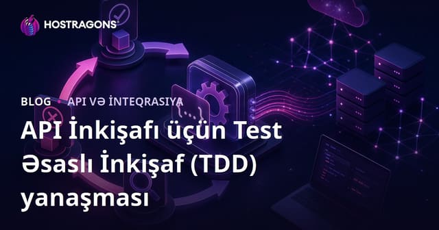 API İnkişafı üçün Test Əsaslı İnkişaf (TDD) yanaşması