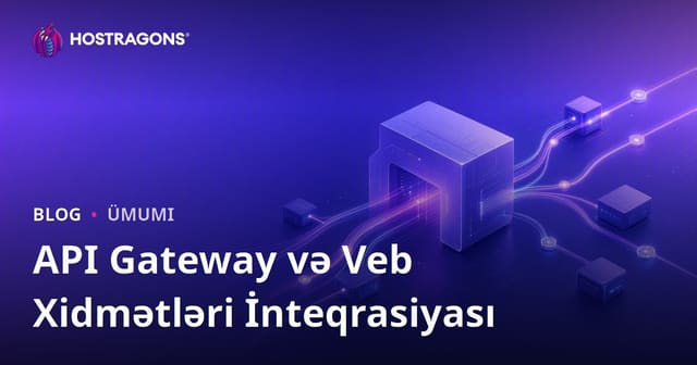 API Gateway və Veb Xidmətləri İnteqrasiyası