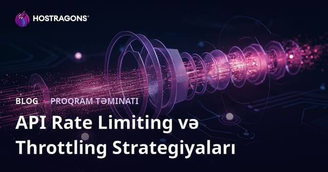 API Rate Limiting və Throttling Strategiyaları
