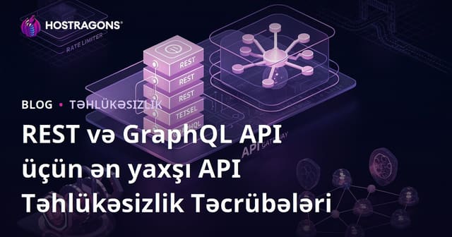REST və GraphQL API üçün ən yaxşı API Təhlükəsizlik Təcrübələri