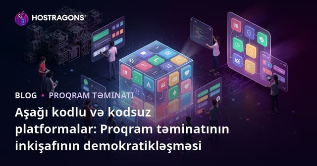 Aşağı kodlu və kodsuz platformalar: Proqram təminatının inkişafının demokratikləşməsi
