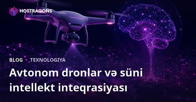 Avtonom dronlar və süni intellekt inteqrasiyası