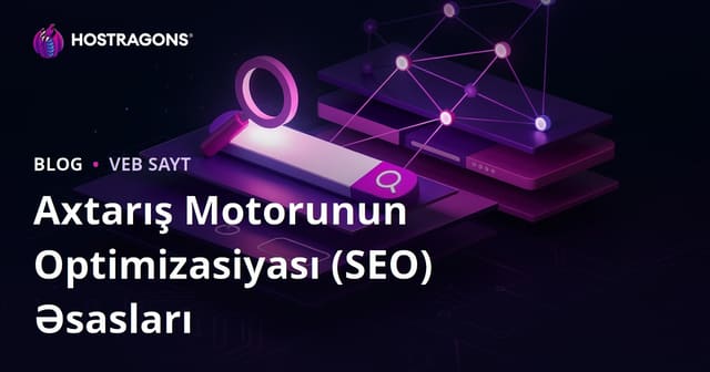 SEO Optimizasiyası Əsasları: Arama Motorunda Yüksəlmək üçün Bələdçi