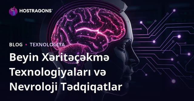 Beyin Xəritəçəkmə Texnologiyaları və Nevroloji Tədqiqatlar