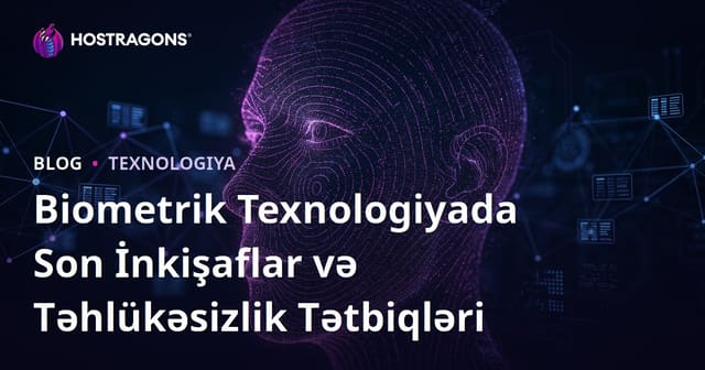 Biometrik Texnologiyada Son İnkişaflar və Təhlükəsizlik Tətbiqləri