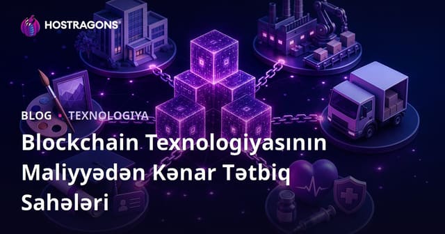 Blockchain Texnologiyasının Maliyyədən Kənar Tətbiq Sahələri
