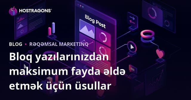 Bloq yazılarınızdan maksimum fayda əldə etmək üçün üsullar