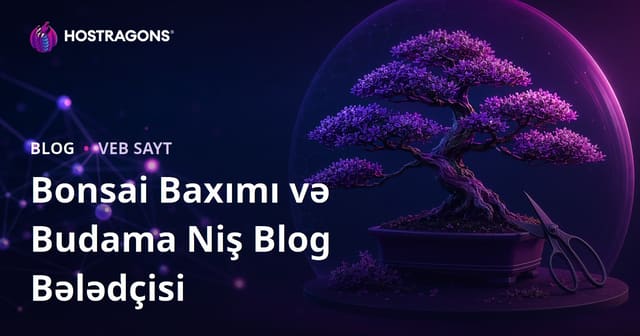 Bonsai Ağacının Baxımı və Budama Texnikaları Üzrə Vizual Niş Bloqu
