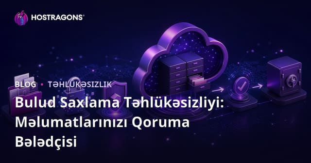 Bulud Saxlama Təhlükəsizliyi: Məlumatlarınızı Qoruma Bələdçisi