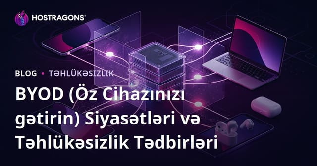 BYOD (Öz Cihazınızı gətirin) Siyasətləri və Təhlükəsizlik Tədbirləri