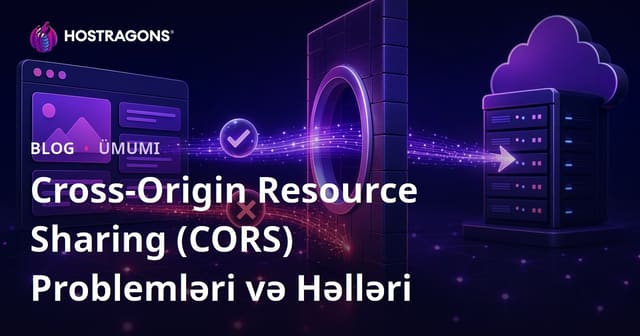 Cross-Origin Resource Sharing (CORS) Problemləri və Həlləri