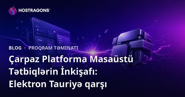 Çarpaz Platforma Masaüstü Tətbiqlərin İnkişafı: Elektron Tauriyə qarşı
