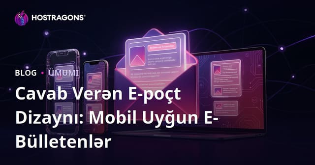 Cavab Verən E-poçt Dizaynı: Mobil Uyğun E-Bülletenlər