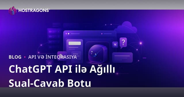 ChatGPT API ilə Saytınıza Xüsusi Ağıllı Suallar-Cavab Botu Əlavə Etmək