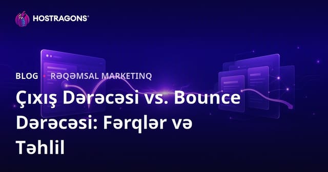 Çıxış Dərəcəsi vs. Bounce Dərəcəsi: Fərqlər və Təhlil
