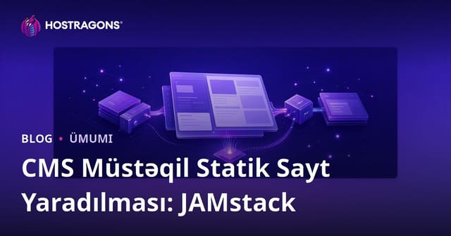CMS Müstəqil Statik Sayt Yaradılması: JAMstack