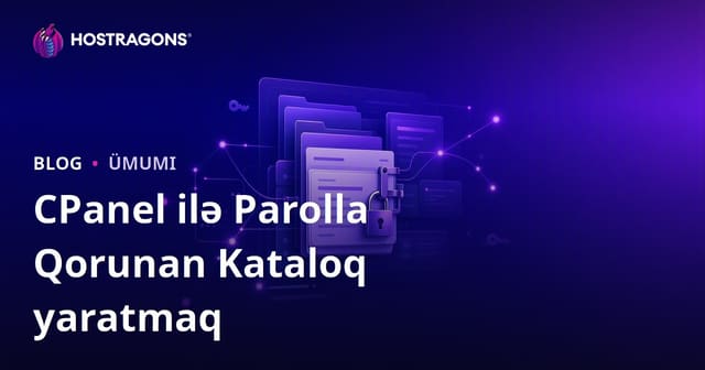 cPanel ilə Güclü və Asan Parola Qoruma Dizinləri Qurmaq