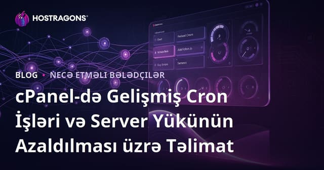 cPanel-də Gelişmiş Cron İşləri və Server Yükünün Azaldılması üzrə Təlimat
