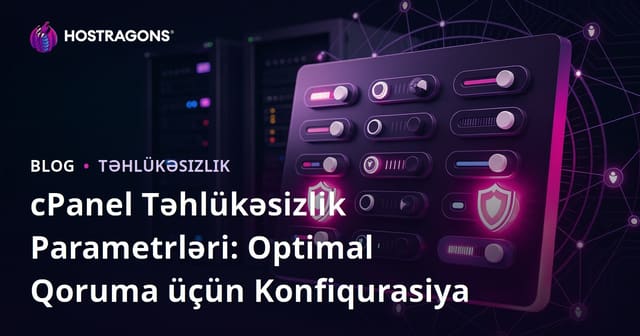 cPanel Təhlükəsizlik Parametrləri: Optimal Qoruma üçün Konfiqurasiya
