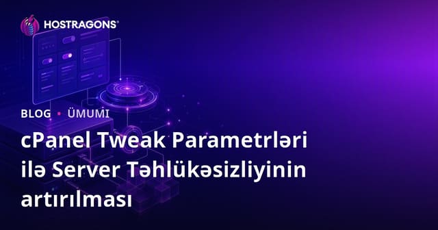 cPanel Tweak Parametrləri ilə Server Təhlükəsizliyinin artırılması