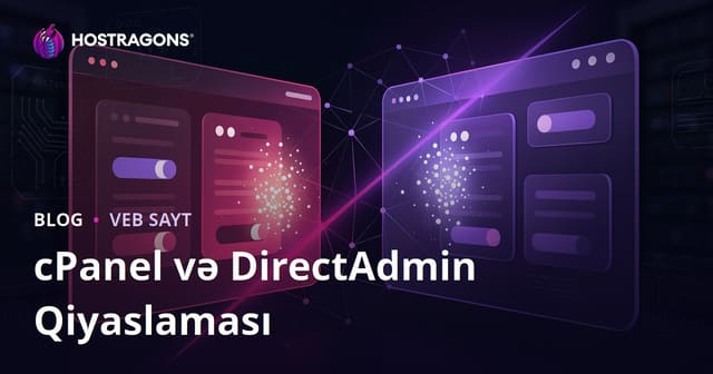 cPanel vs DirectAdmin Müqayisəsi: Hansı Daha İstifadəyə Yararlıdır?