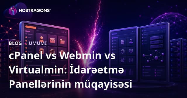 cPanel vs Webmin vs Virtualmin: İdarəetmə Panellərinin müqayisəsi