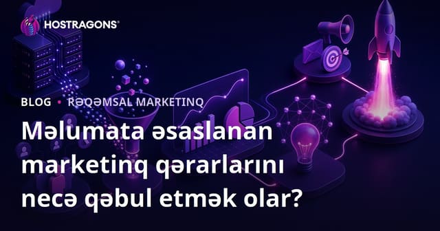 Məlumata əsaslanan marketinq qərarlarını necə qəbul etmək olar?