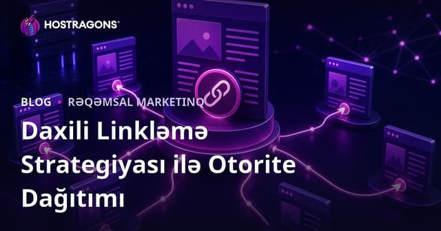 Daxili Linkləmə Strategiyası ilə Səhifə Səlahiyyətini Paylamaq