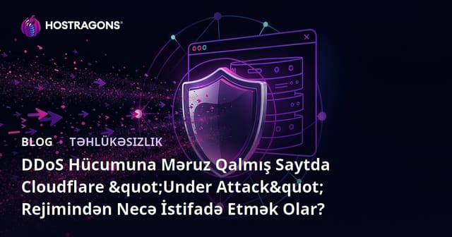 DDoS Hücumuna Məruz Qalmış Saytda Cloudflare "Under Attack" Rejimindən Necə İstifadə Etmək Olar?