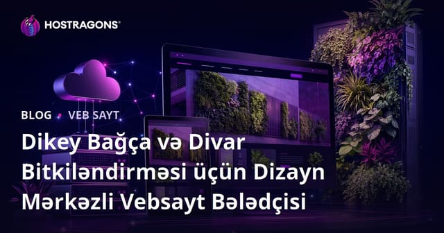 Dikey Bağça və Divar Bitkiləndirməsi üçün Dizayn Mərkəzli Vebsayt Bələdçisi