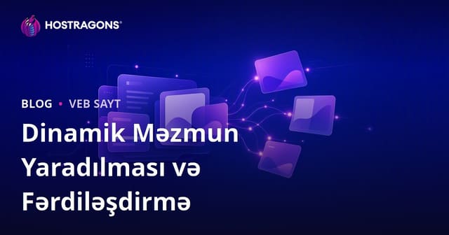Dinamik Məzmun Yaradılması və Fərdiləşdirmə