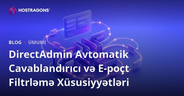 DirectAdmin Autoresponder və E-poçt Filtrləmə Xüsusiyyətləri ilə Effektiv E-poçt İdarəetməsi