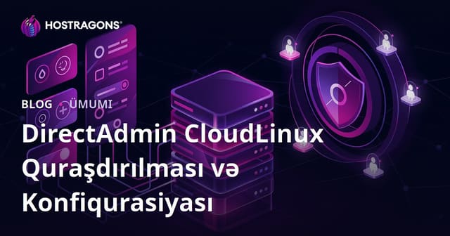 DirectAdmin CloudLinux Quraşdırılması və Konfiqurasiyası