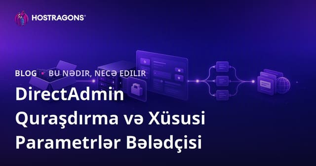 DirectAdmin Quraşdırılması və Xüsusi Parametrlər Rəhbəri