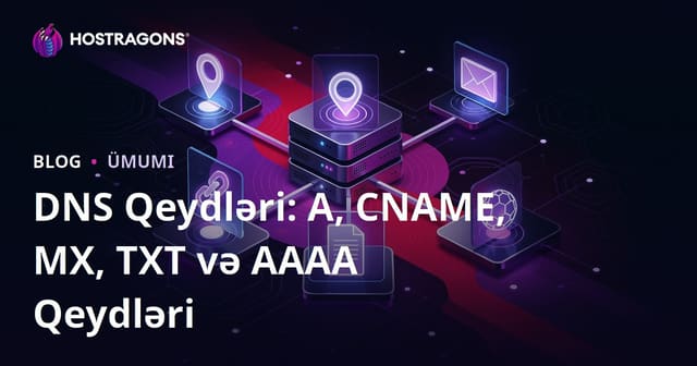DNS Qeydləri: A, CNAME, MX, TXT və AAAA Qeydləri