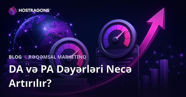 Domain Authority (DA) və Page Authority (PA) Göstəricilərini Artırmağın Yolları | Hostragons