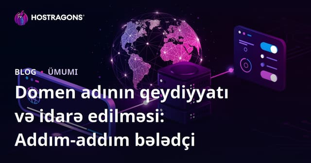 Domen adının qeydiyyatı və idarə edilməsi: Addım-addım bələdçi