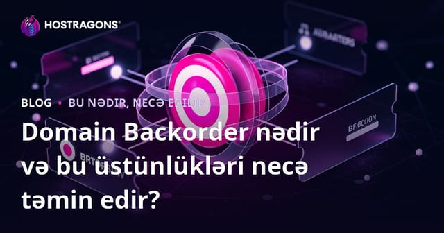 Domain Backorder Nedir və Necə İstifadə Edilir?