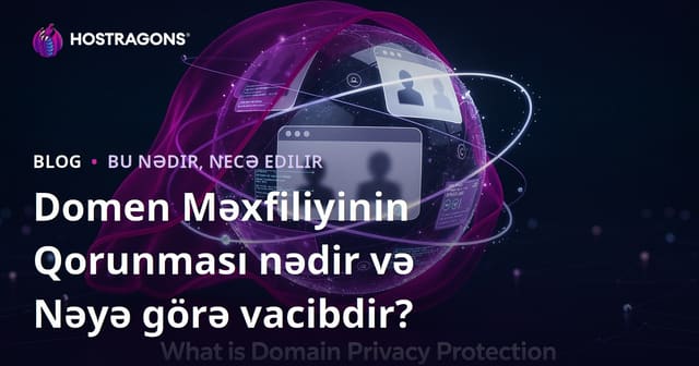Domen Məxfiliyinin Qorunması nədir və Nəyə görə vacibdir?