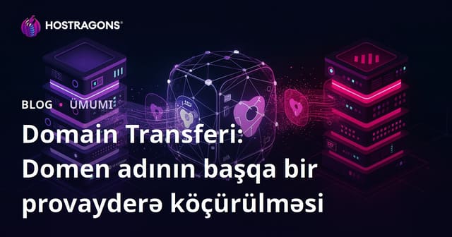 Domain Transferi: Domen adının başqa bir provayderə köçürülməsi